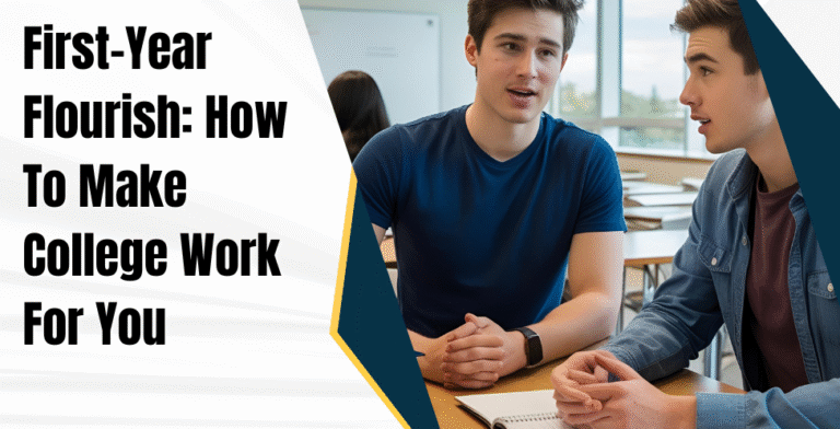 First-Year Flourish: How To Make College Work For You